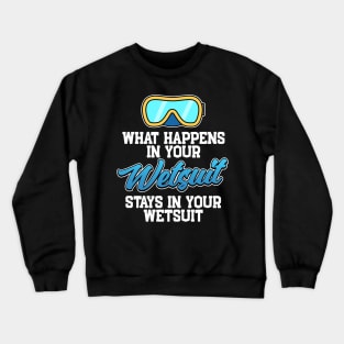 What Happens In Your Wetsuit Scuba Diving Gift Crewneck Sweatshirt